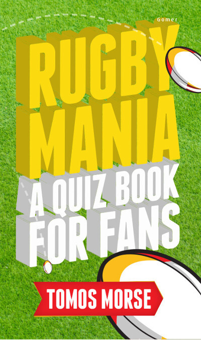 Llun o 'Rugby Mania - A Quiz Book for Fans' 
                              gan Tomos Morse